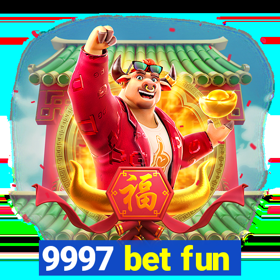 9997 bet fun